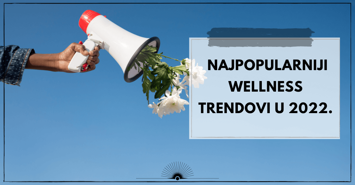 Najpopularniji wellness trendovi u 2022.